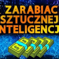 Jak zarabiać na sztucznej inteligencji: praktyczne metody i strategie bez ryzyka
