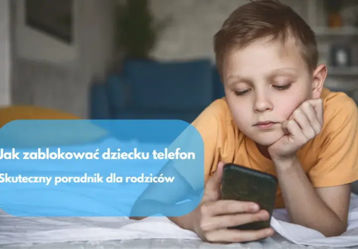 Jak zablokować stronę internetową na telefonie i chronić swoje dziecko