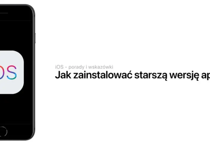 Jak zainstalować aplikacje na starym iOS i uniknąć problemów z kompatybilnością