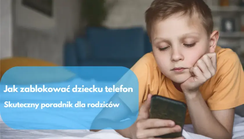 Jak zablokować stronę internetową na telefonie i chronić swoje dziecko