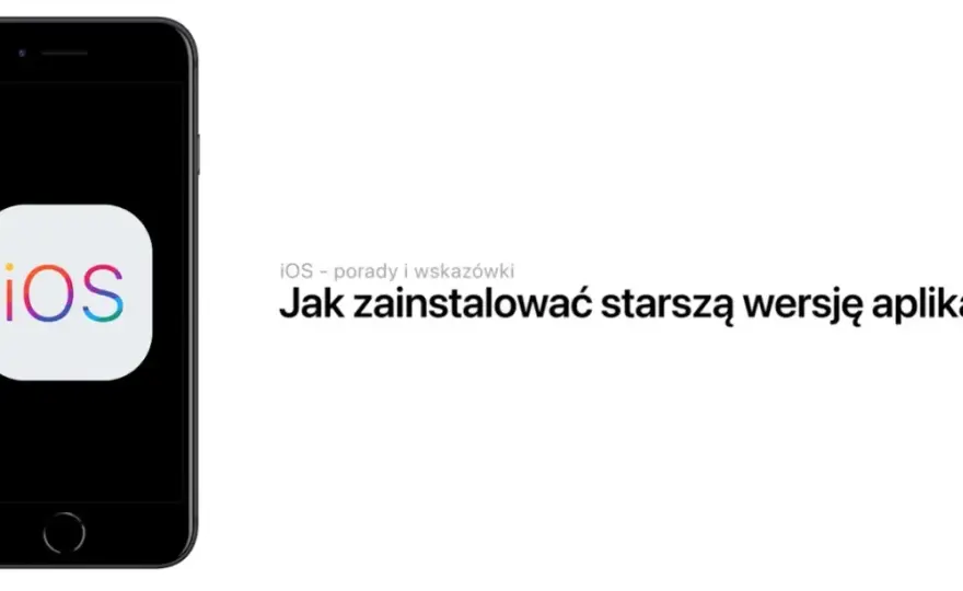 Jak zainstalować aplikacje na starym iOS i uniknąć problemów z kompatybilnością