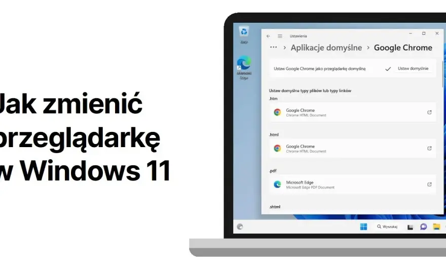 Jak ustawić domyślną przeglądarkę w Windows 11 i uniknąć problemów